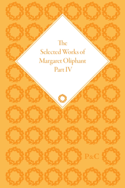 The Selected Works of Margaret Oliphant, Part IV : Chronicles of Carlingford, Multiple-component retail product Book