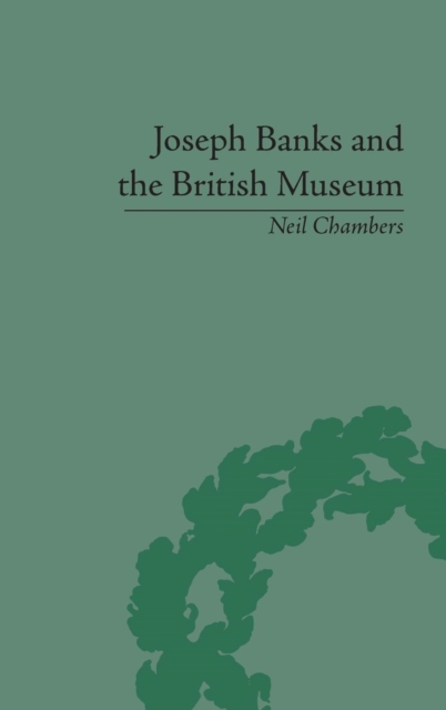 Joseph Banks and the British Museum : The World of Collecting, 1770-1830, Hardback Book