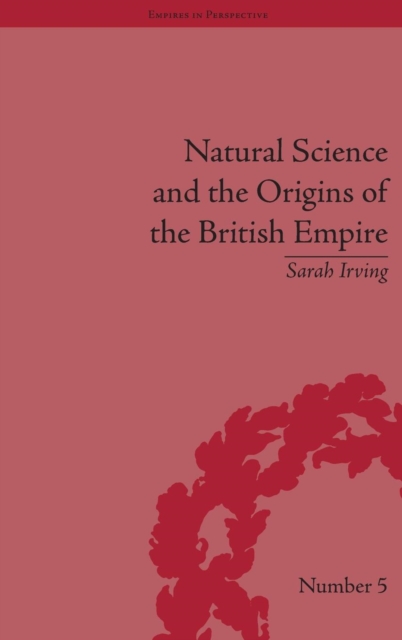 Natural Science and the Origins of the British Empire, Hardback Book