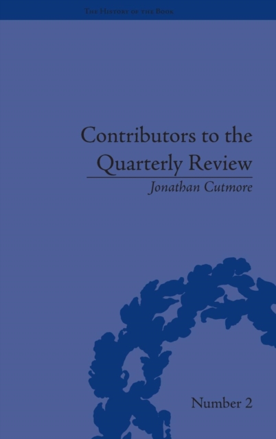 Contributors to the Quarterly Review : A History, 1809-25, Hardback Book