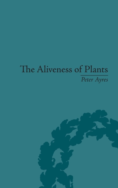 The Aliveness of Plants : The Darwins at the Dawn of Plant Science, Hardback Book