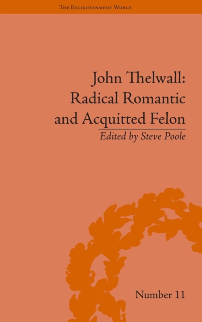 John Thelwall: Radical Romantic and Acquitted Felon, Hardback Book