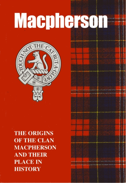 The MacPherson : The Origins of the Clan MacPherson and Their Place in History, Paperback / softback Book