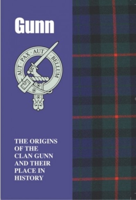 Gunn : The Origins of the Clan Gunn and Their Place in History, Paperback / softback Book