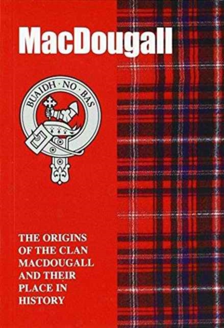 MacDougall : The Origins of the Clan MacDougall and Their Place in History, Paperback / softback Book