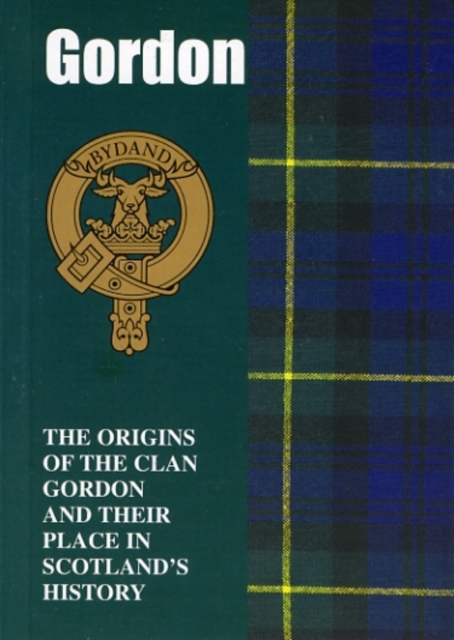 Gordon : The Origins of the Clan Gordon and Their Place in History, Paperback / softback Book