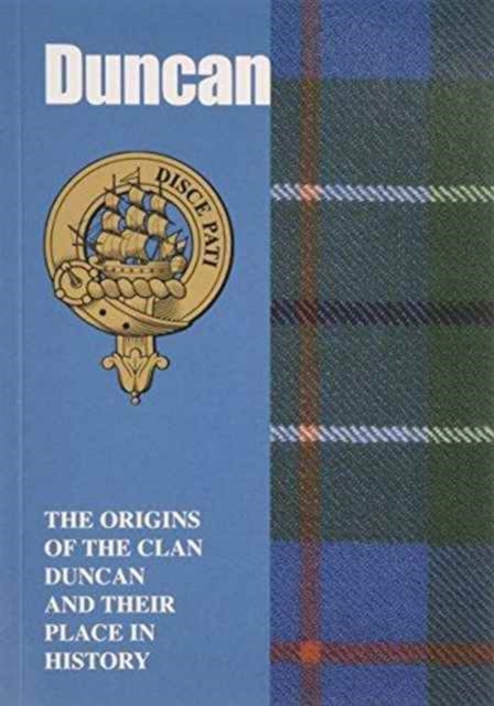 Duncan : The Origins of the Clan Duncan and Their Place in History, Paperback / softback Book