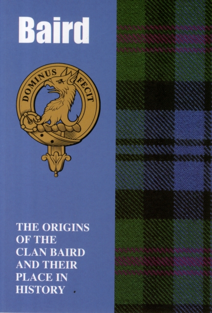 Baird : The Origins of the Clan Baird and Their Place in History, Paperback / softback Book
