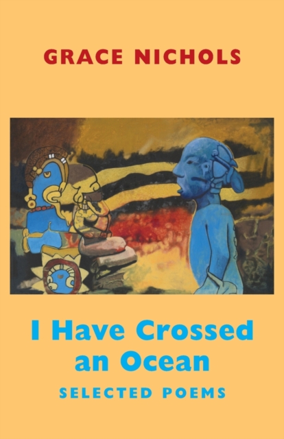 I Have Crossed an Ocean : Selected Poems, Paperback / softback Book