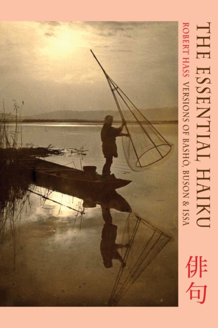 Essential Haiku : Versions of Basho, Buson and Issa, Paperback / softback Book