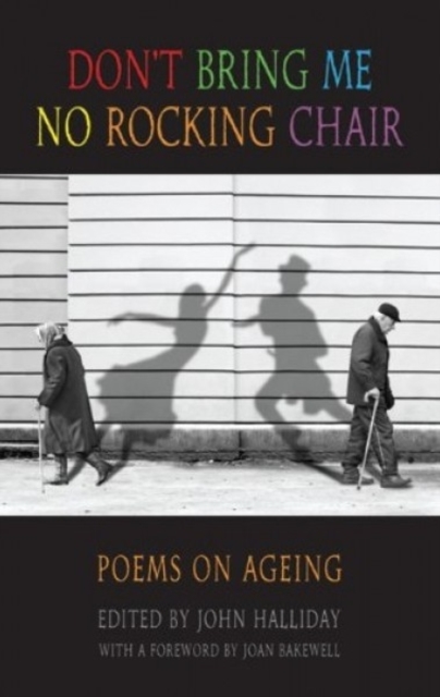 Don't Bring Me No Rocking Chair : Poems on Ageing, Paperback / softback Book