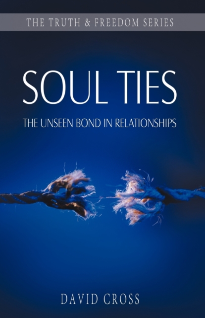 Soul Ties : The Unseen Bond in Relationships, Paperback / softback Book