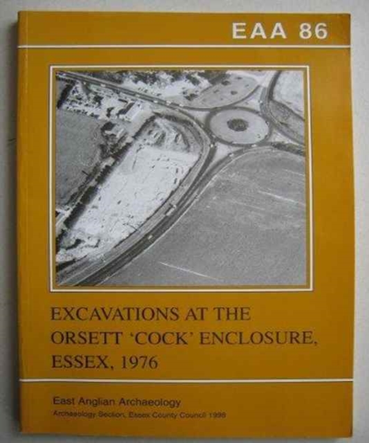 EAA 86: Excavations at the Orsett 'Cock' Enclosure, Essex, 1976, Paperback / softback Book