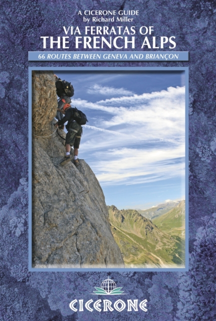 Via Ferratas of the French Alps : 66 routes between Geneva and Briancon, Paperback / softback Book