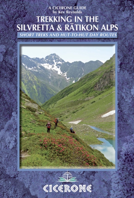 Trekking in the Silvretta and Ratikon Alps : Tour of the Silvretta, the Prattigauer Hohenweg and the Ratikon Hohenweg plus 12 day routes, Paperback / softback Book