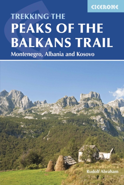 The Peaks of the Balkans Trail : Montenegro, Albania and Kosovo, Paperback / softback Book