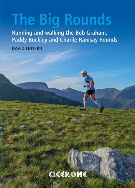 The Big Rounds : Running and walking the Bob Graham, Paddy Buckley and Charlie Ramsay Rounds, Paperback / softback Book