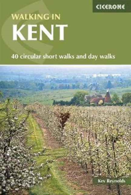 Walking in Kent : 40 circular short walks and day walks, Paperback / softback Book