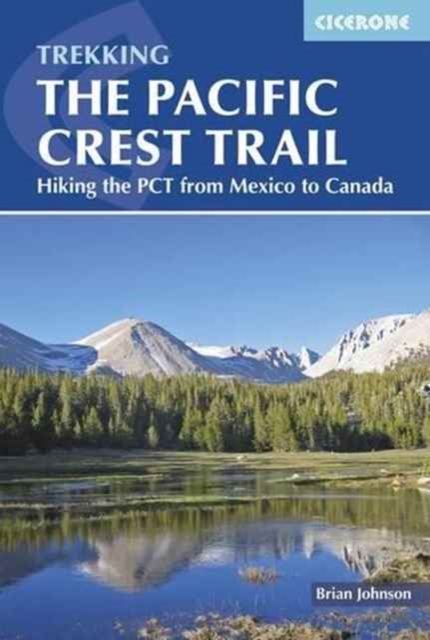 The Pacific Crest Trail : Hiking the PCT from Mexico to Canada, Paperback / softback Book