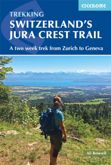 Switzerland's Jura Crest Trail : A two week trek from Zurich to Geneva, Paperback / softback Book