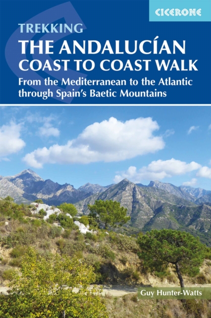 The Andalucian Coast to Coast Walk : From the Mediterranean to the Atlantic through the Baetic Mountains, Paperback / softback Book