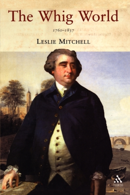 The Whig World : 1760-1837, Paperback / softback Book