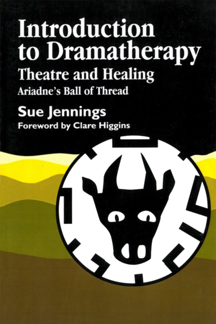 Introduction to Dramatherapy : Theatre and Healing - Ariadne's Ball of Thread, Paperback / softback Book