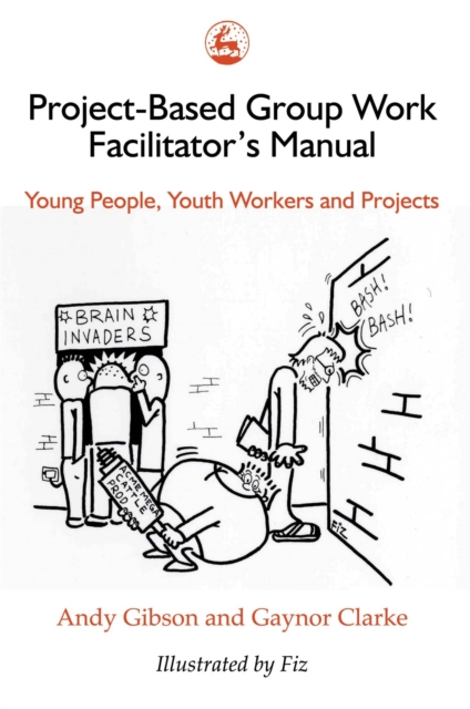 Project-Based Group Work Facilitator's Manual : Young People, Youth Workers and Projects, Paperback / softback Book