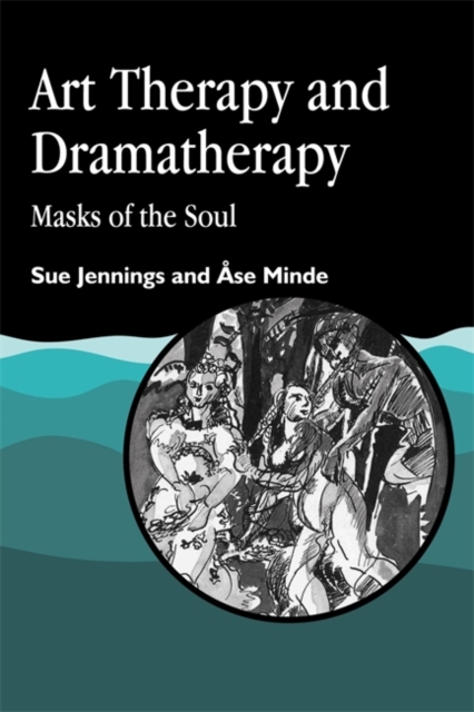 Art Therapy and Dramatherapy : Masks of the Soul, Paperback / softback Book