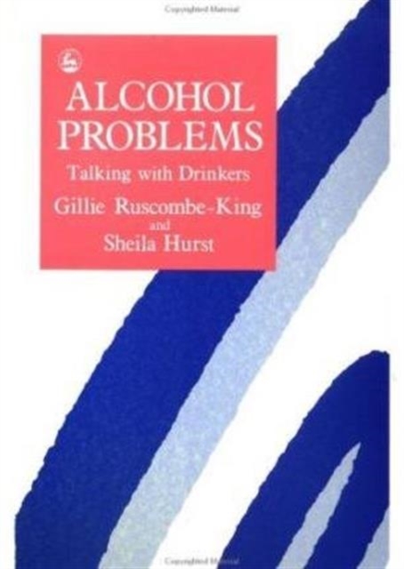Alcohol Problems : Talking with Drinkers, Paperback / softback Book