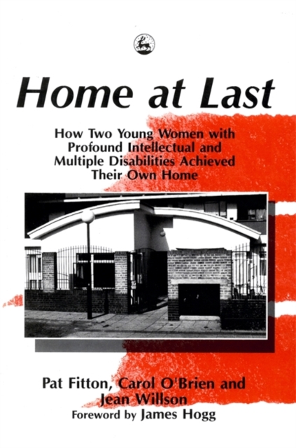 Home at Last : How Two Young Women with Profound Intellectual and Multiple Disabilities Achieved Their Own Home, Paperback / softback Book