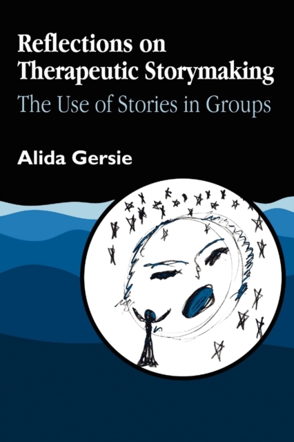 Reflections on Therapeutic Storymaking : The Use of Stories in Groups, Paperback / softback Book