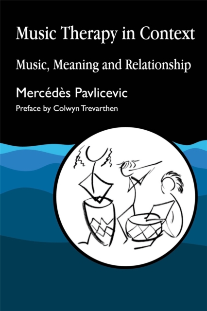 Music Therapy in Context : Music, Meaning and Relationship, Paperback / softback Book