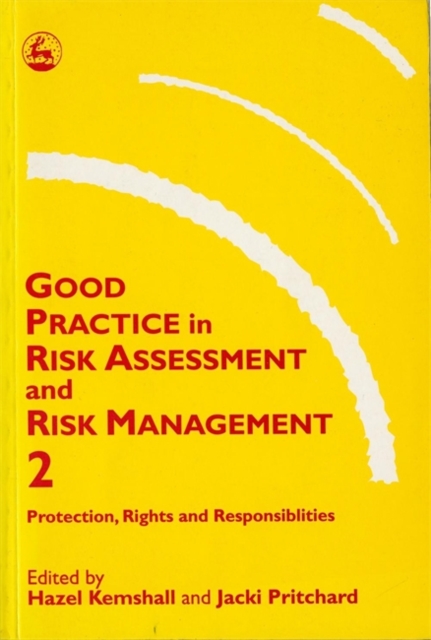 Good Practice in Risk Assessment and Risk Management 2 : Key Themes for Protection, Rights and Responsibilities, Paperback / softback Book