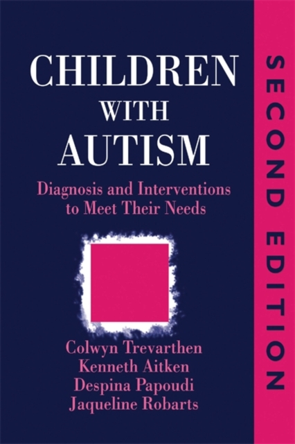 Children with Autism : Diagnosis and Intervention to Meet Their Needs, Paperback / softback Book