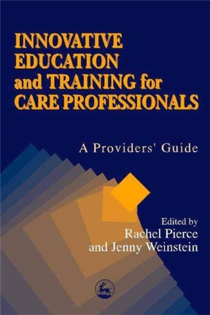 Innovative Education and Training for Care Professionals : A Provider's Guide, Paperback / softback Book