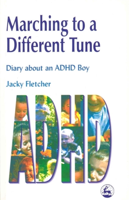 Marching to a Different Tune : Diary About an ADHD Boy, Paperback / softback Book