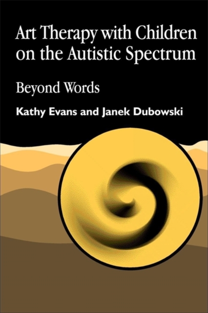 Art Therapy with Children on the Autistic Spectrum : Beyond Words, Paperback / softback Book