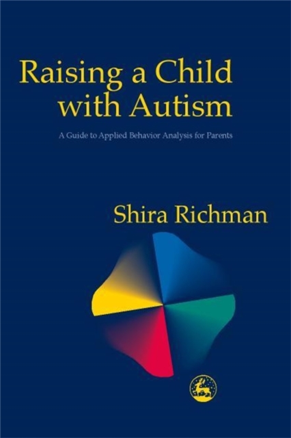 Raising a Child with Autism : A Guide to Applied Behavior Analysis for Parents, Paperback / softback Book