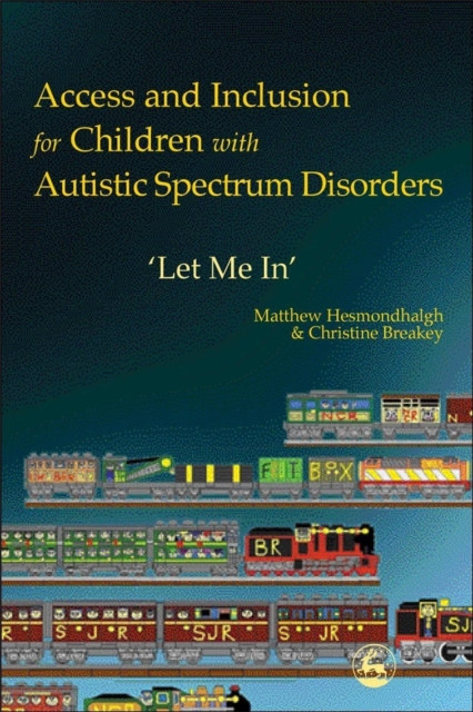 Access and Inclusion for Children with Autistic Spectrum Disorders : Let Me in', Paperback / softback Book