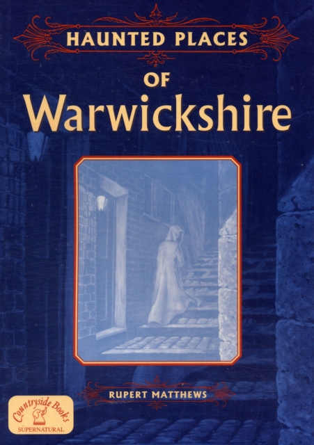 Haunted Places of Warwickshire, Paperback / softback Book