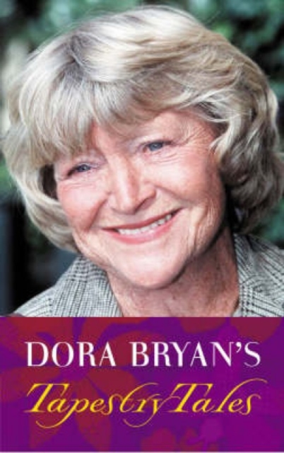 Dora Bryan's Tapestry Tales : An Anthology of Favourite Pieces, Hardback Book