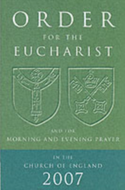 Order for the Eucharist 2007 : And for Morning and Evening Prayer, Paperback / softback Book