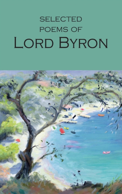 Selected Poems of Lord Byron : Including Don Juan and Other Poems, Paperback / softback Book