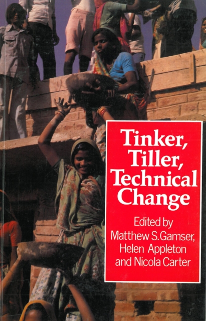 Tinker, Tiller, Technical Change : Technologies from the people, Paperback / softback Book