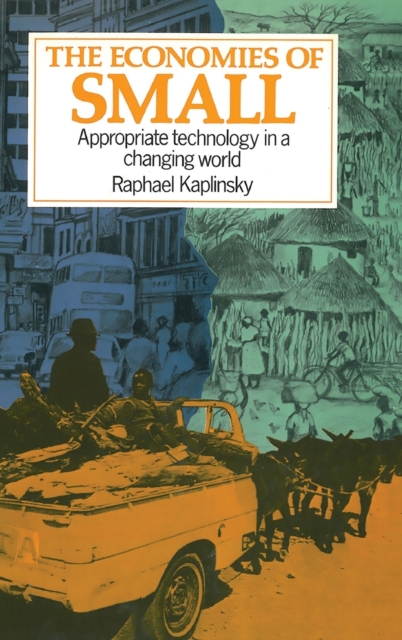 The Economies of Small : Appropriate Technology in a Changing World, Hardback Book