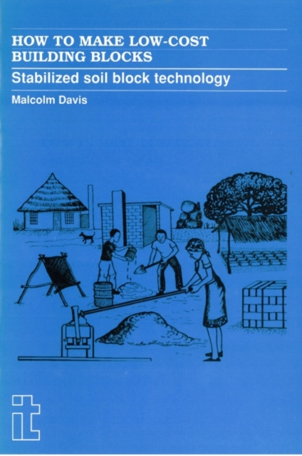 How to Make Low-Cost Building Blocks : Stabilized soil block technology, Paperback / softback Book