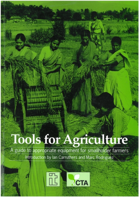 Tools for Agriculture : A guide to appropriate equipment for smallholder farmers, Paperback / softback Book