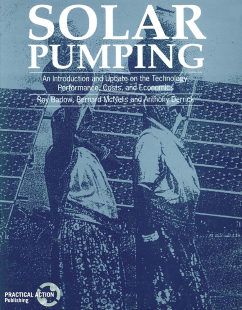 Solar Pumping : An introduction and update on the technology, performance, costs and economics, Paperback / softback Book