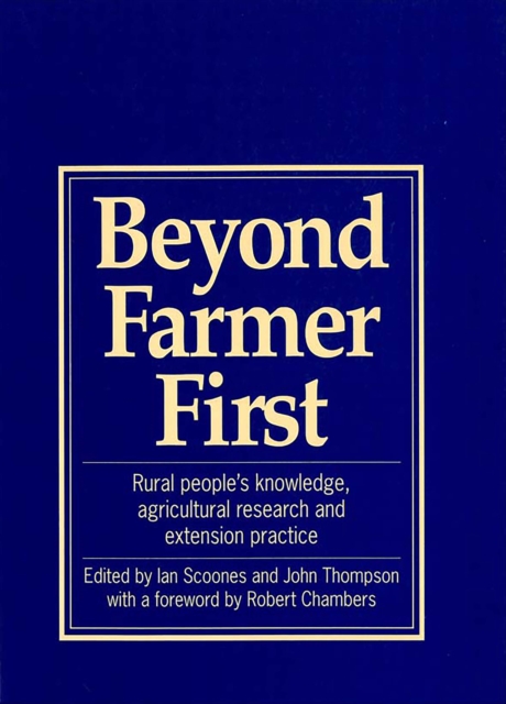 Beyond Farmer First : Rural peoples knowledge, agricultural research and extension practice, Paperback / softback Book